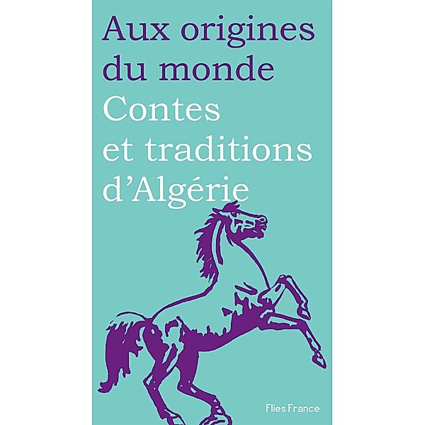 Contes et traditions d'Algérie, Nora Aceval, Aux origines du monde