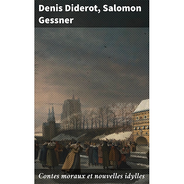 Contes moraux et nouvelles idylles, Denis Diderot, Salomon Gessner