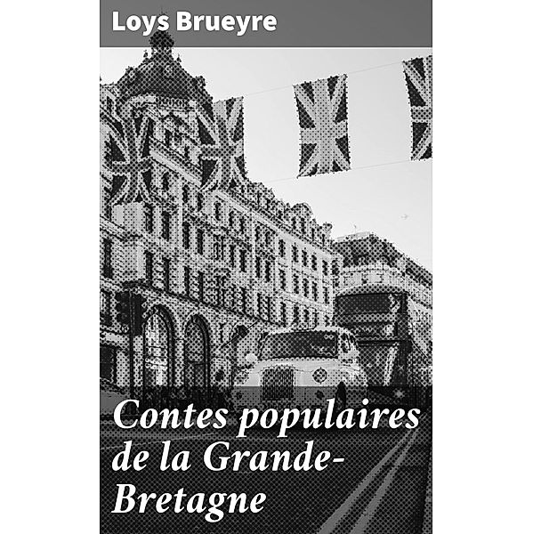 Contes populaires de la Grande-Bretagne, Loys Brueyre