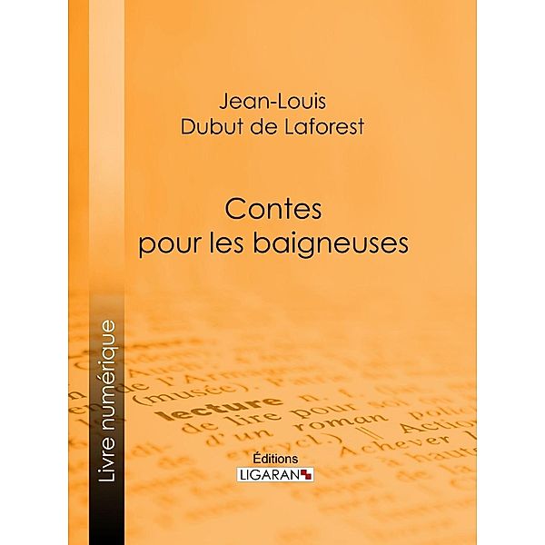 Contes pour les baigneuses, Ligaran, Jean-Louis Dubut De Laforest