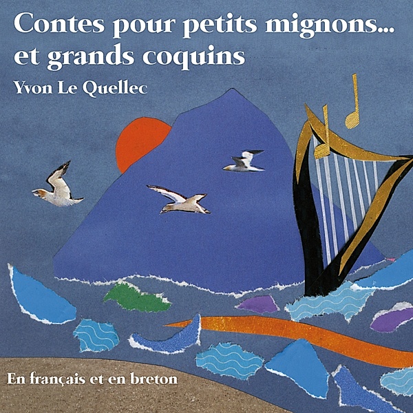 Contes pour petits mignons... Et grands coquins (En français et en breton), Yvon Le Quellec