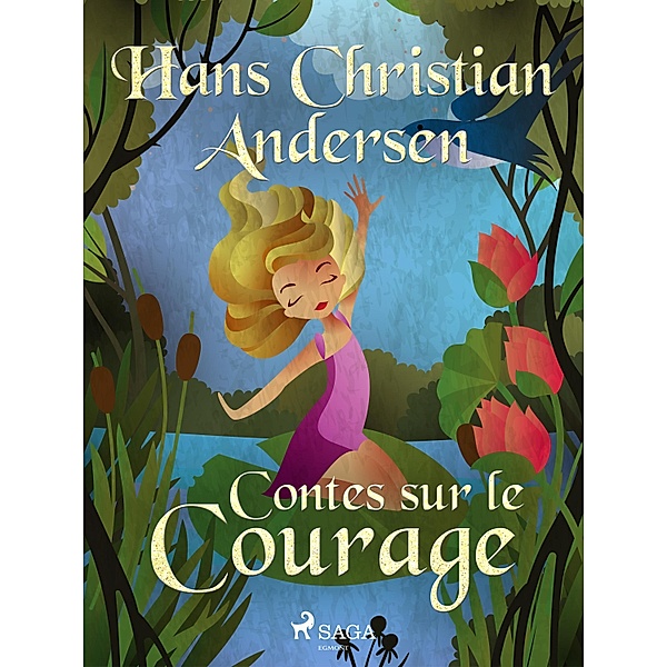 Contes sur le Courage / Hans Christian Andersen's Stories, H. C. Andersen