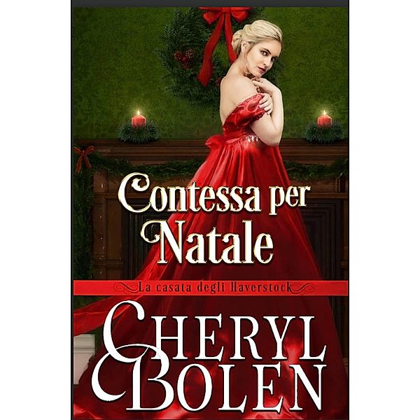 Contessa Per Natale (La casata degli Haverstock, #5) / La casata degli Haverstock, Cheryl Bolen