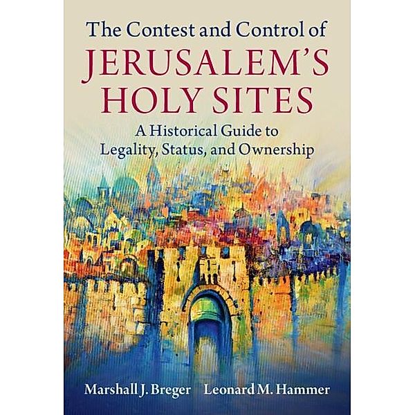 Contest and Control of Jerusalem's Holy Sites, Marshall J. Breger, Leonard M. Hammer