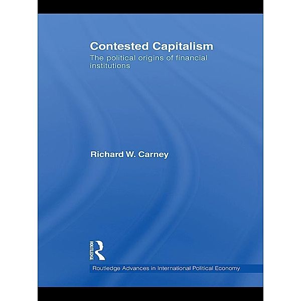 Contested Capitalism, Richard W. Carney