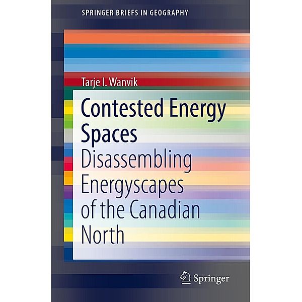Contested Energy Spaces / SpringerBriefs in Geography, Tarje I. Wanvik
