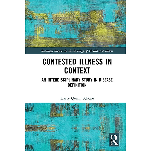 Contested Illness in Context, Harry Quinn Schone