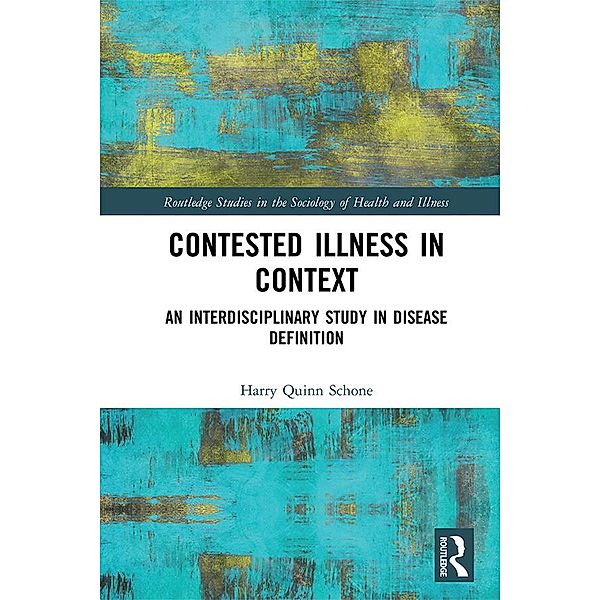 Contested Illness in Context, Harry Quinn Schone