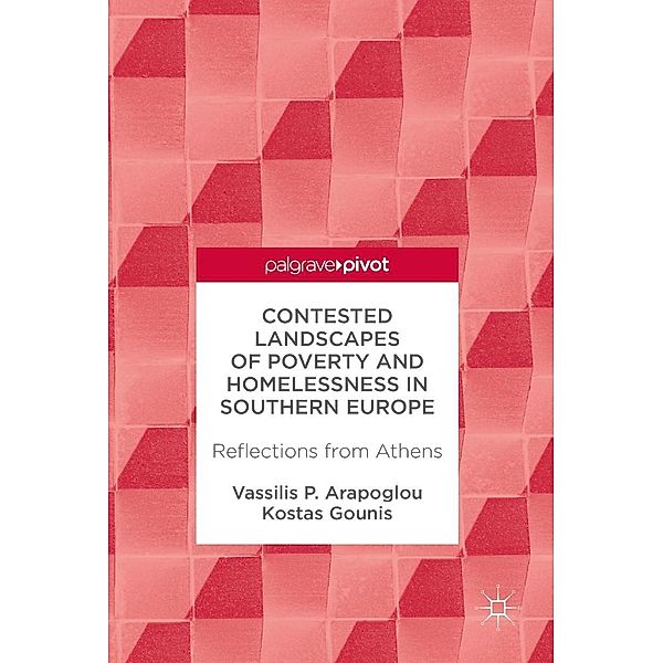 Contested Landscapes of Poverty and Homelessness In Southern Europe / Progress in Mathematics, Vassilis P. Arapoglou, Kostas Gounis