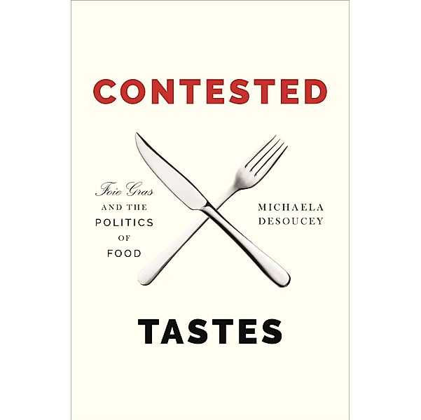 Contested Tastes / Princeton Studies in Cultural Sociology, Michaela Desoucey