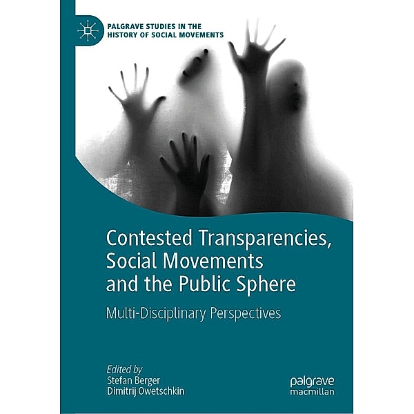 Contested Transparencies, Social Movements and the Public Sphere / Palgrave Studies in the History of Social Movements