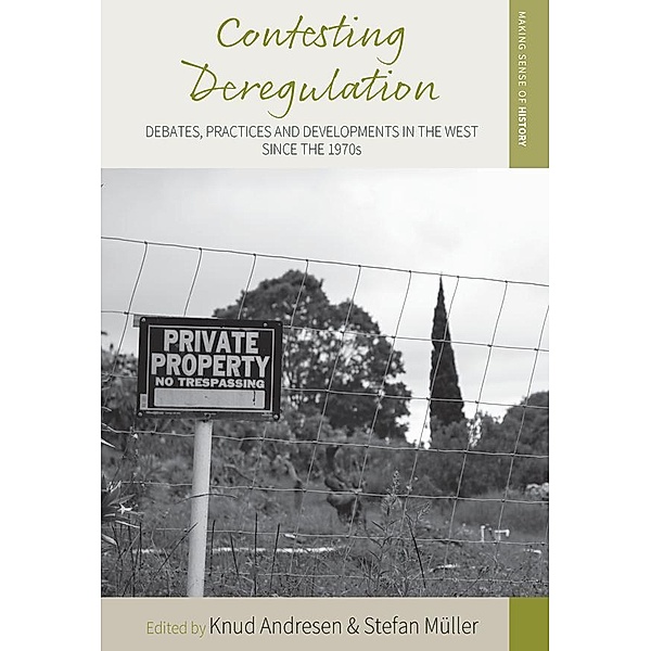 Contesting Deregulation / Making Sense of History Bd.31