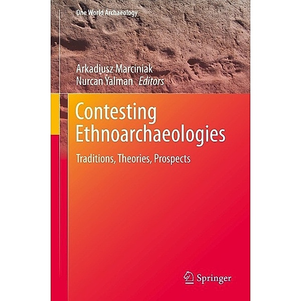 Contesting Ethnoarchaeologies / One World Archaeology Bd.7