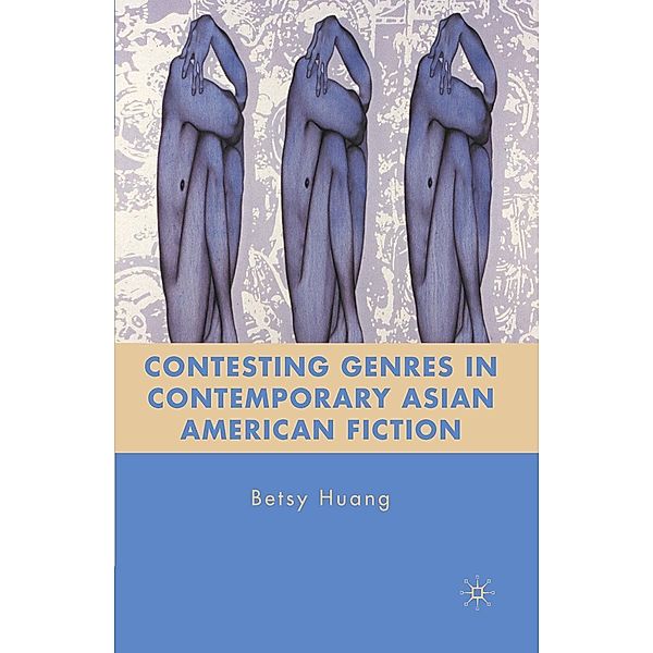 Contesting Genres in Contemporary Asian American Fiction, B. Huang