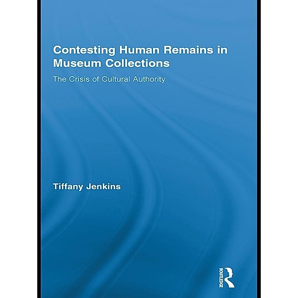 Contesting Human Remains in Museum Collections, Tiffany Jenkins