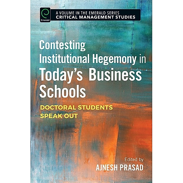 Contesting Institutional Hegemony in Today's Business Schools