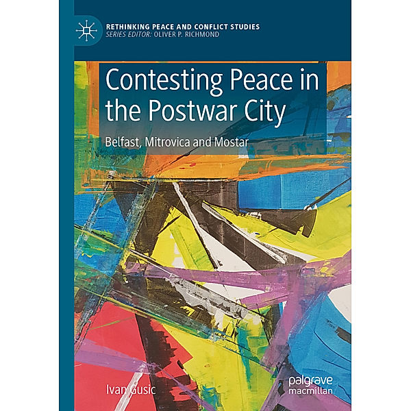 Contesting Peace in the Postwar City, Ivan Gusic