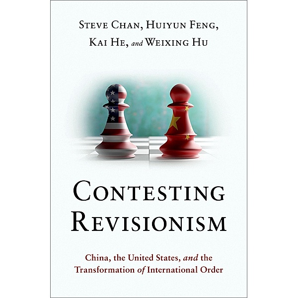 Contesting Revisionism, Steve Chan, Huiyun Feng, Kai He, Weixing Hu