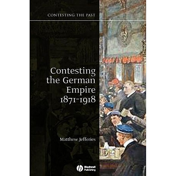 Contesting the German Empire 1871- 918, Matthew Jefferies