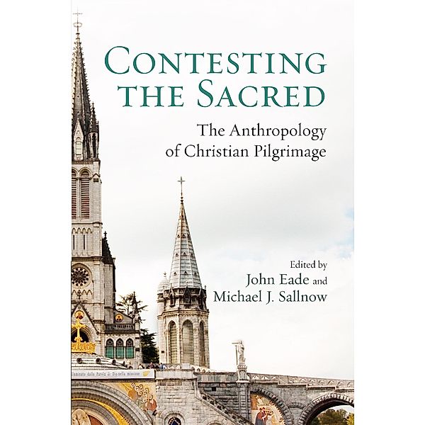 Contesting the Sacred, John Eade, Michael J. Sallnow