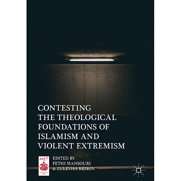 Contesting the Theological Foundations of Islamism and Violent Extremism, Fethi Mansouri, Zuleyha Keskin