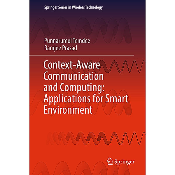 Context-Aware Communication and Computing: Applications for Smart Environment, Punnarumol Temdee, Ramjee Prasad