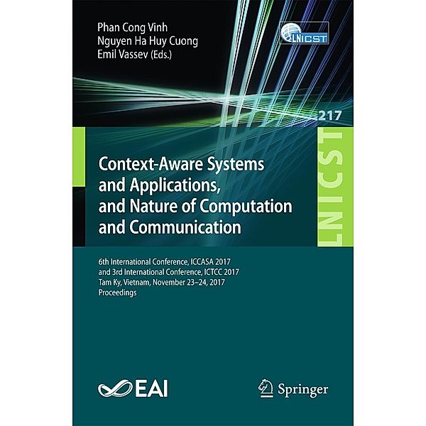 Context-Aware Systems and Applications, and Nature of Computation and Communication / Lecture Notes of the Institute for Computer Sciences, Social Informatics and Telecommunications Engineering Bd.217