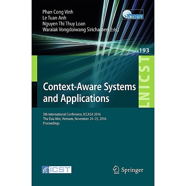 Context-Aware Systems and Applications / Lecture Notes of the Institute for Computer Sciences, Social Informatics and Telecommunications Engineering Bd.193