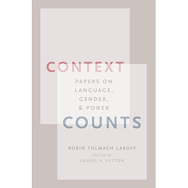 Context Counts, Robin Tolmach Lakoff