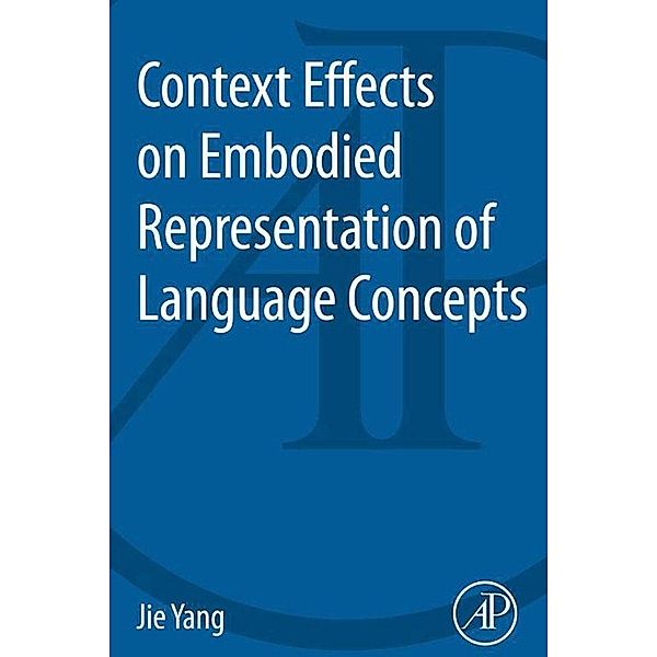 Context Effects on Embodied Representation of Language Concepts, Jie Yang