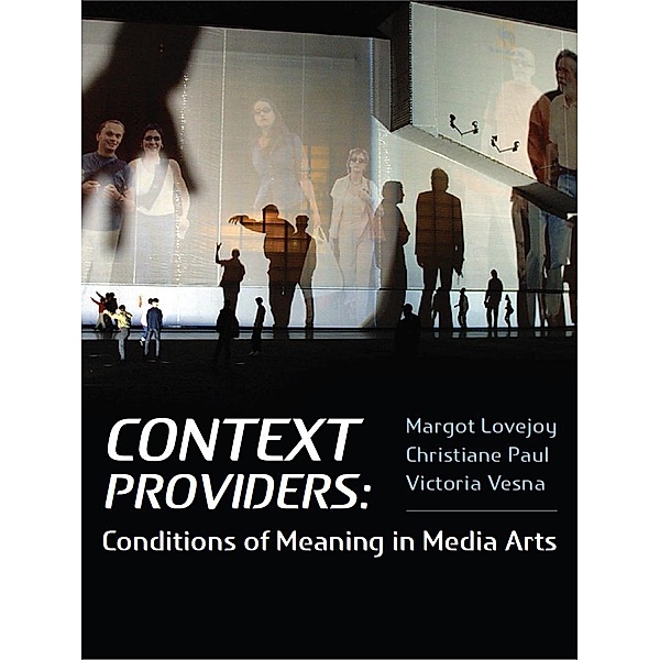 Context Providers, Margot Lovejoy, Victoria Vesna, Christiane Paul