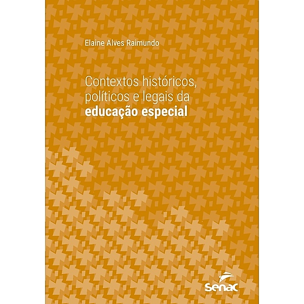 Contextos históricos, políticos e legais da educação especial / Série Universitária, Elaine Alves Raimundo