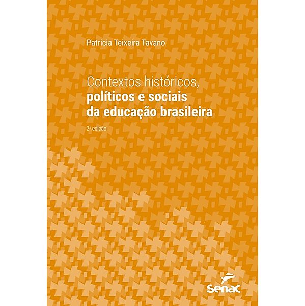 Contextos históricos, políticos e sociais da educação brasileira / Série Universitária, Patricia Teixeira Tavano