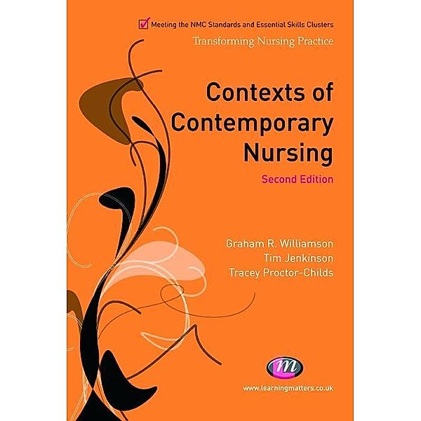 Contexts of Contemporary Nursing / Transforming Nursing Practice Series, G. R. Williamson, T. Jenkinson, Tracey Proctor-Childs