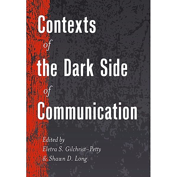 Contexts of the Dark Side of Communication / Lifespan Communication Bd.10
