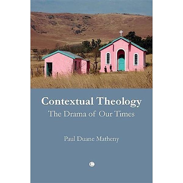 Contextual Theology, Paul Duane Matheny