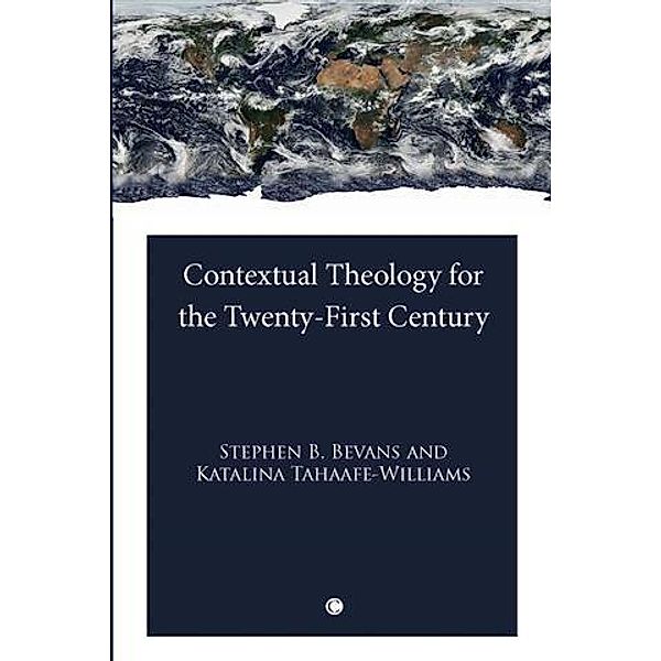Contextual Theology for the Twenty-First Century, Stephen B Bevans