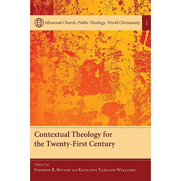 Contextual Theology for the Twenty-First Century / Missional Church, Public Theology, World Christianity Bd.1