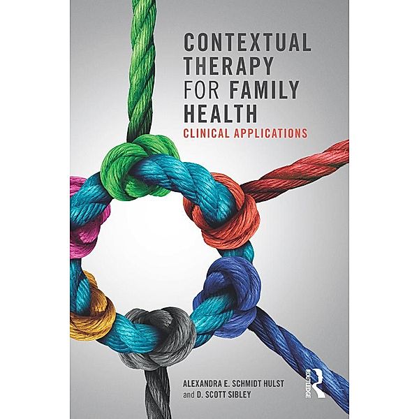 Contextual Therapy for Family Health, Alexandra E. Schmidt Hulst, D. Scott Sibley