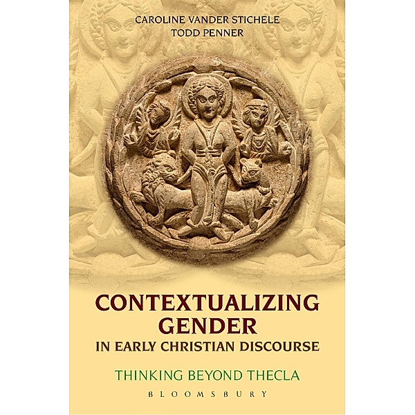 Contextualizing Gender in Early Christian Discourse, Caroline Vander Stichele, Todd Penner
