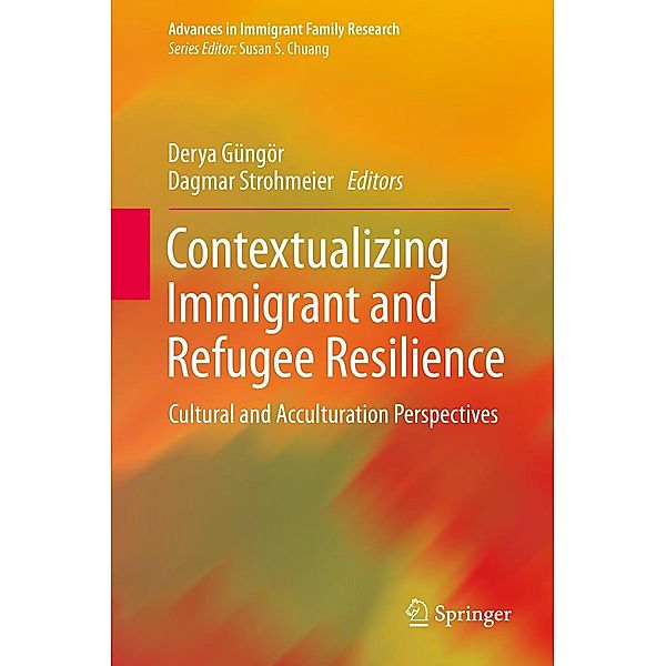 Contextualizing Immigrant and Refugee Resilience / Advances in Immigrant Family Research