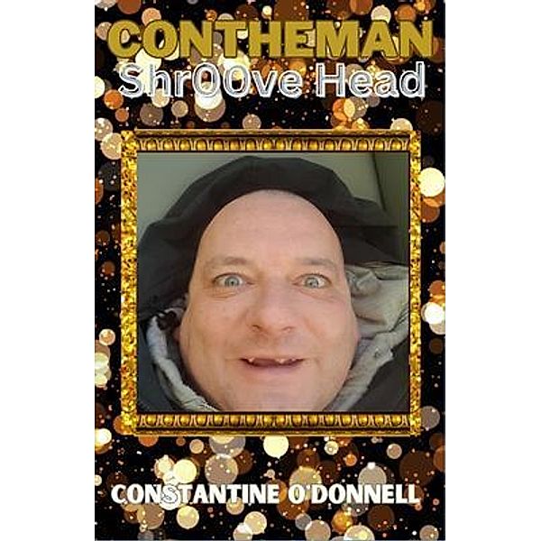 Contheman Shr00ve Head, Constantine O'Donnell