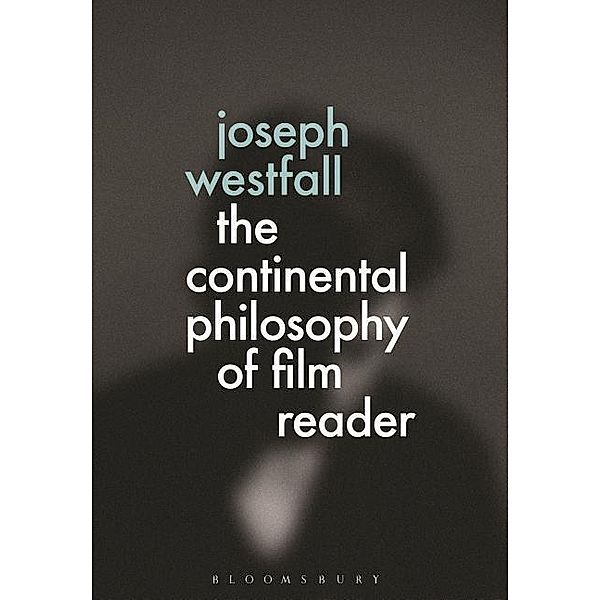 Continental Philosophy of Film Reader, Joseph Westfall