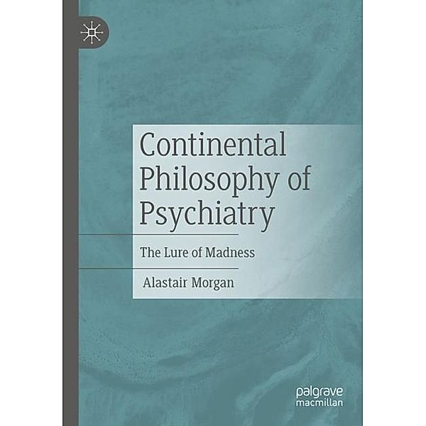 Continental Philosophy of Psychiatry, Alastair Morgan