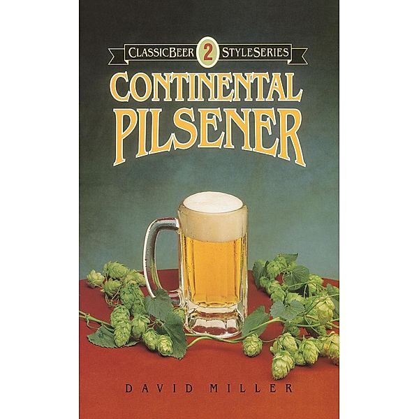 Continental Pilsener / Classic Beer Style Series Bd.2, David Miller