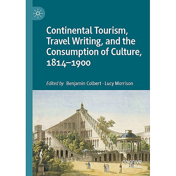 Continental Tourism, Travel Writing, and the Consumption of Culture, 1814-1900