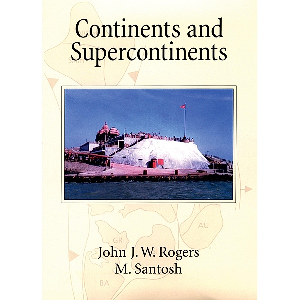 Continents and Supercontinents, John J. W. Rogers, M. Santosh