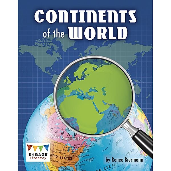 Continents of the World / Raintree Publishers, Renee Biermann