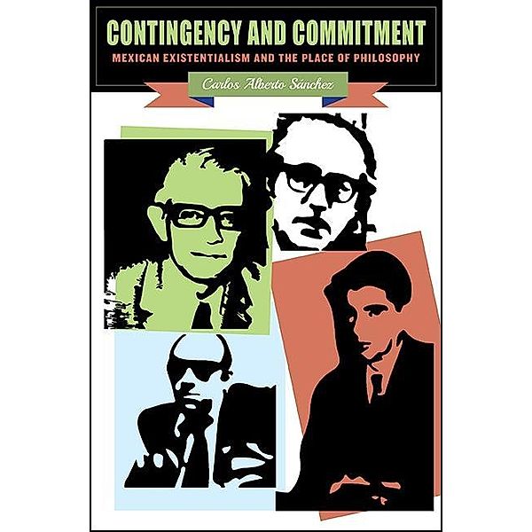 Contingency and Commitment / SUNY series in Latin American and Iberian Thought and Culture, Carlos Alberto Sánchez
