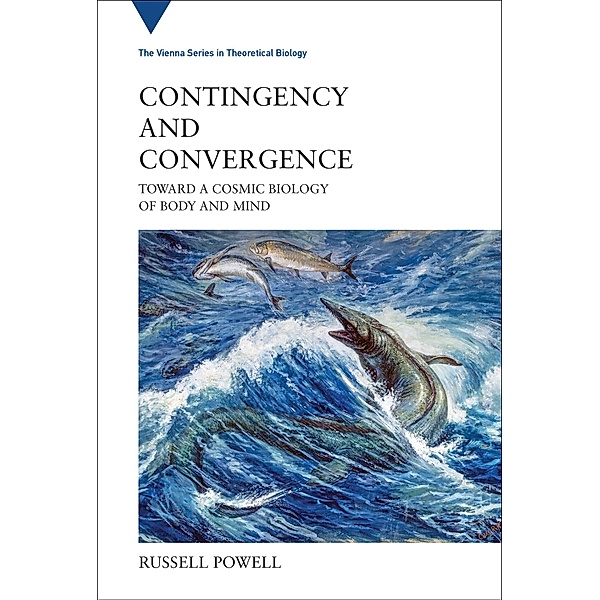 Contingency and Convergence / Vienna Series in Theoretical Biology, Russell Powell
